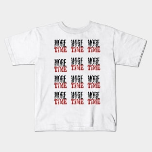 more time Kids T-Shirt